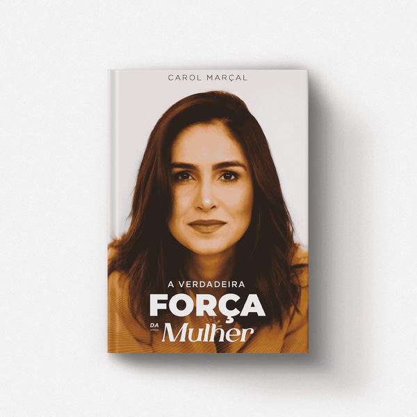 Livro A Verdadeira Força da Mulher - Carol Marçal
